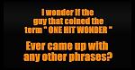 Click image for larger version

Name:	one hit wonder.jpg
Views:	351
Size:	25.5 KB
ID:	122332